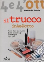 Il trucco. Passo dopo passo una guida al make-up perfetto per ogni viso libro