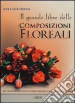 Il Grande libro delle composizioni floreali