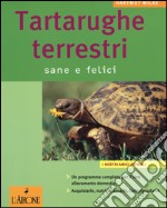 Tartarughe terrestri. Sane e felici libro