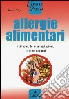 Allergie alimentari. I sintomi, le manifestazioni, le cure naturali libro