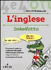 Imparare l'inglese in 4 e 4'otto libro di Di Giuliomaria Sirio