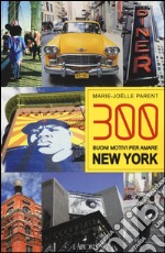 300 buoni motivi per amare New York libro