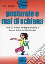 Posturale e mal di schiena. Oltre 60 esercizi per la prevenzione e la cura delle instabilità lombari libro