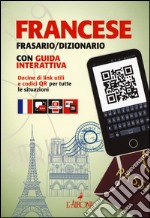 Francese. Frasario e dizionario. Con guida interattiva. Con aggiornamento online libro