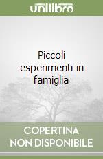 Piccoli esperimenti in famiglia libro