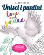 Love & peace. Unisci i puntini. Ediz. illustrata