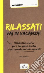 Rilassati, vai in vacanza!