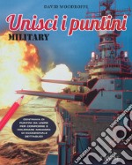 Military. Unisci i puntini. Ediz. illustrata