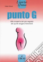 Punto G. Alla scoperta del più segreto dei punti erogeni femminili libro