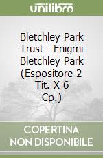 Bletchley Park Trust - Enigmi Bletchley Park (Espositore 2 Tit. X 6 Cp.) libro