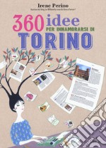 360 idee per innamorarsi di Torino libro