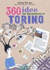 360 idee per innamorarsi di Torino libro di Perino Irene