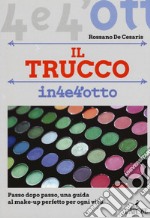 Il trucco. Passo dopo passo una guida al make-up perfetto per ogni viso libro