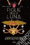 Figlie della luna libro