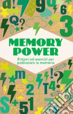 Memory power. Enigmi ed esercizi per potenziare la memoria libro