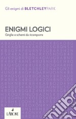 Enigmi logici. Griglie e schemi da ricomporre libro