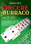 Vincere a burraco anche con il 150. Regole, strategie e tecniche per migliorare il gioco e vincere indipendentemente dalla fortuna libro di Valci Cecilia