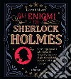 Gli enigmi di Sherlock Holmes. Oltre 130 quesiti ed enigmi da risolvere insieme al più formidabile detective di tutti i tempi libro