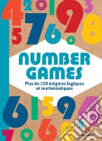 Number games. Plus de 150 énigmes logiques et mathématiques