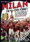 Milan is on fire! La storia completa di un club leggendario, dalle origini del 1899 fino al travolgente scudetto 2022! libro