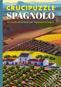 Crucipuzzle spagnolo. Un modo divertente per imparare la lingua libro