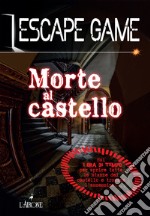 Morte al castello. Escape game libro