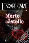 Morte al castello. Escape game libro