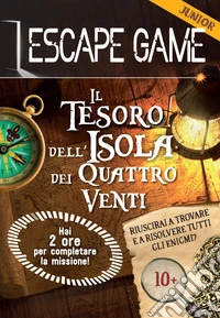 Il tesoro dell'isola dei quattro venti. Escape game junior