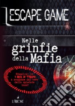 Nelle grinfie della mafia. Escape game libro