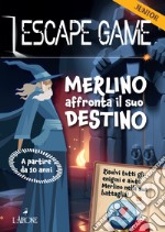 Merlino affronta il suo destino. Escape game junior libro