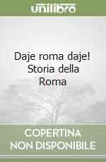 Daje roma daje! Storia della Roma