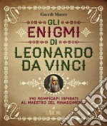 Gli enigmi di Leonardo da Vinci. 140 rompicapi ispirati al Maestro del Rinascimento libro