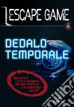 Dedalo temporale. Escape game libro