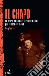 El Chapo. La storia di uno dei narcotrafficanti più famosi del mondo libro