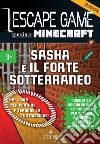 Minecraft. Sasha e il forte sotterraneo. Escape game junior libro di Raffaitin Vincent