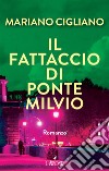 Il fattaccio di ponte Milvio libro di Cigliano Mariano