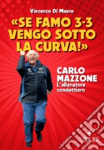 Carlo Mazzone. Se famo 3-3...