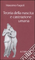 Teoria della nascita e castrazione umana libro