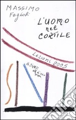 L'uomo nel cortile. Lezioni 2005 libro