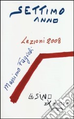 Settimo anno. Lezioni 2008 libro