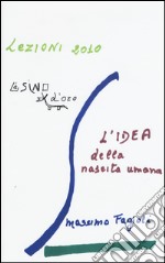 L'idea della nascita umana. Lezioni 2010 libro