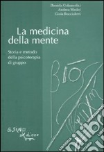 La medicina della mente. Storia e metodo della psicoterapia di gruppo libro