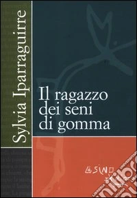 Il Ragazzo dei seni di gomma libro