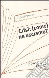 crisi: (come) ne usciamo? libro