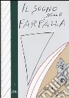 Il sogno della farfalla (2014). Vol. 1 libro