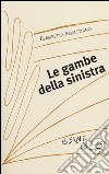 Le gambe della sinistra libro