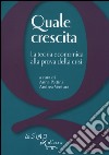 Quale crescita? La teoria economica alla prova della crisi libro