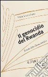 Il genocidio del Rwanda. Il ruolo della Chiesa cattolica libro