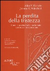 La perdita della tristezza. Come la psichiatria ha trasformato la tristezza in depressione libro