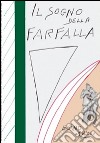 Il sogno della farfalla (2015). Vol. 1 libro